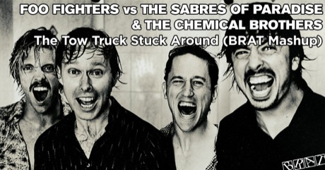 Foo Fighters vs The Sabres Of Paradise & The Chemical Brothers - The Tow Truck Stuck Around