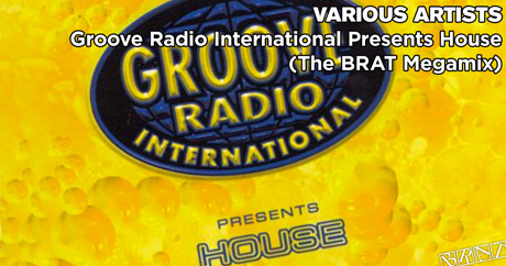 Various Artists - Groove Radio International Presents House (BRAT Megamix)