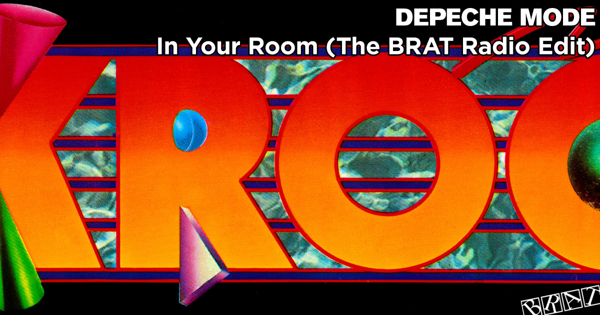 In Your Room (The BRAT Radio Edit - KROQ)