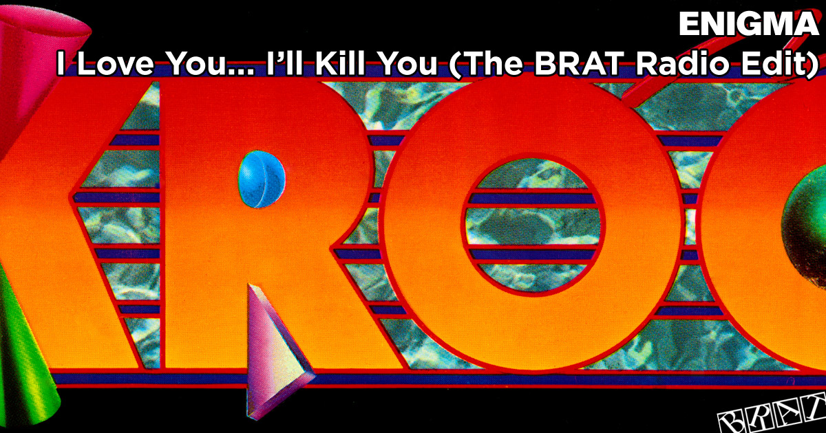 I Love You, I'll Kill You (The BRAT Radio Edit - KROQ)