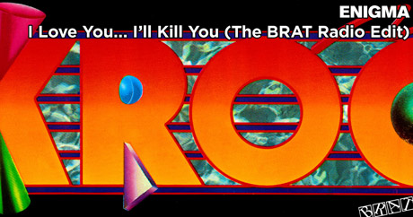 Enigma - I Love You, I'll Kill You (The BRAT Radio Edit - KROQ)