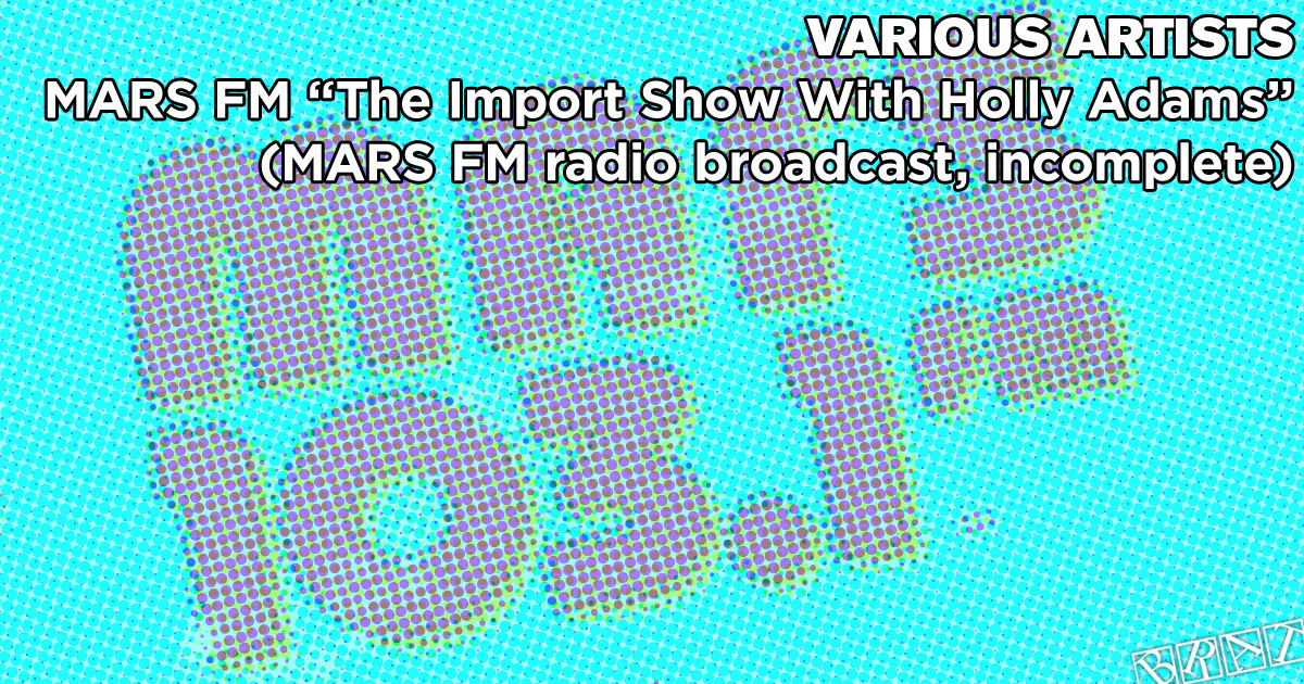 Various Artists - MARS FM "The Import Show With Holly Adams" (1992)