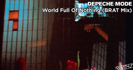 Depeche Mode - World Full Of Nothing (BRAT Mix)